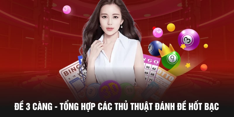 Đề 3 càng tổng hợp các thủ thuật đánh đề hốt bạc