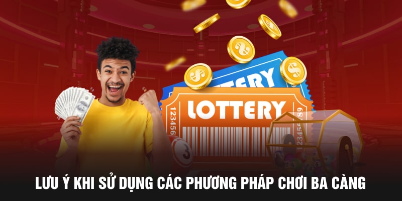 Lưu ý khi sử dụng các phương pháp chơi ba càng